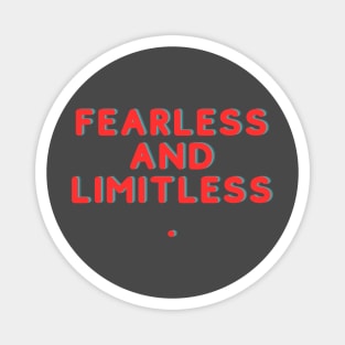 Fearless and limitless Magnet